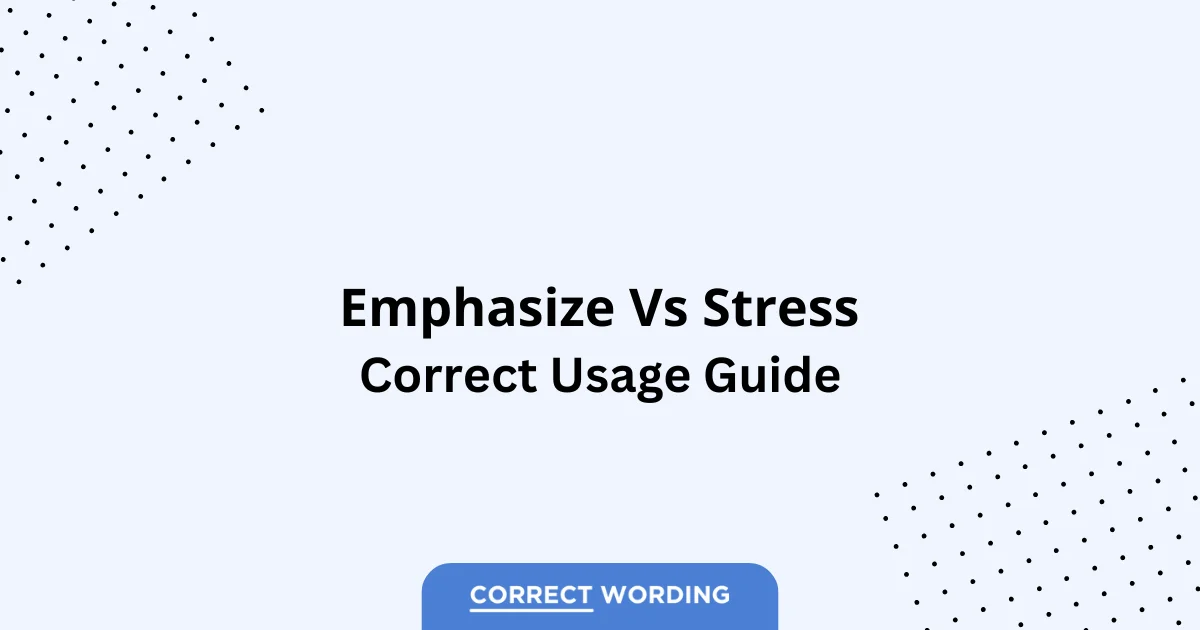 Emphasize vs. Stress - Which is Correct?