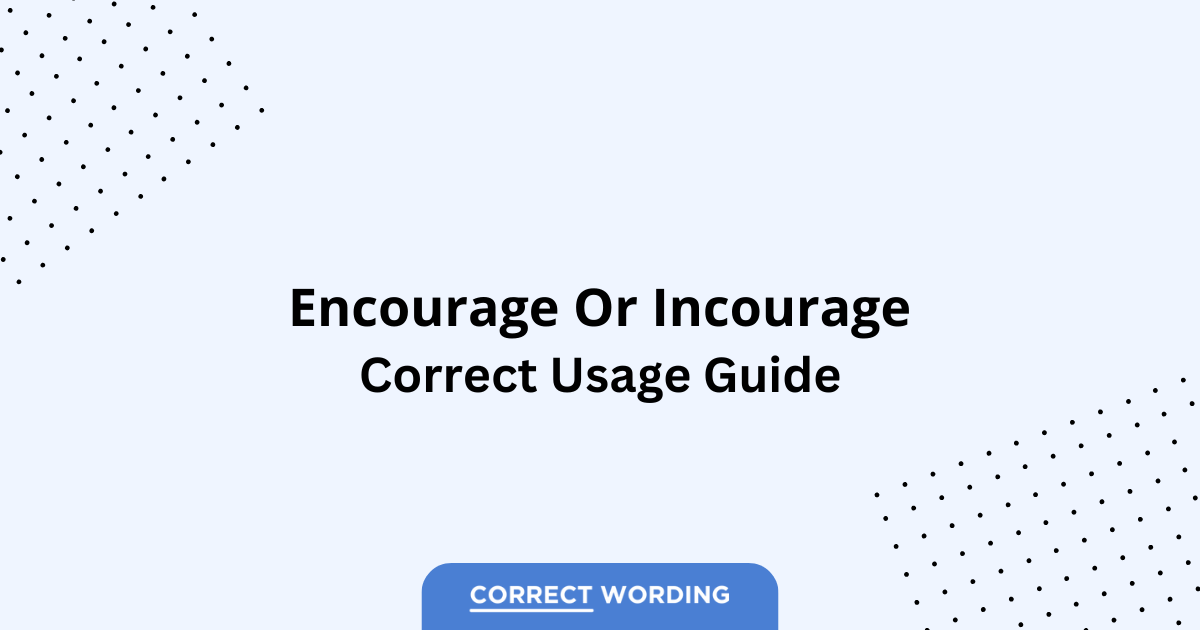 Encourage vs. Incourage - Which is Correct?