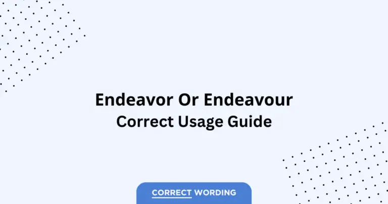 Endeavor vs. Endeavour - Which is Correct?