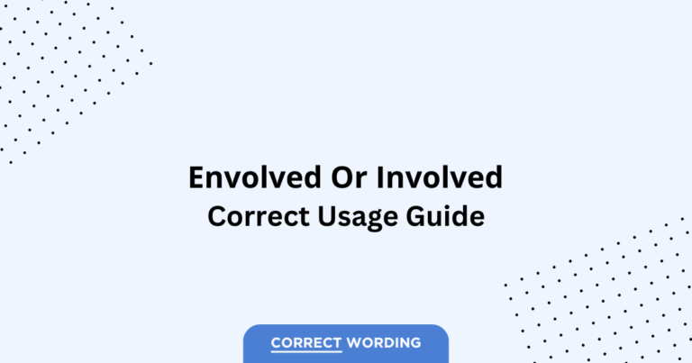Envolved vs. Involved - Which is Correct?