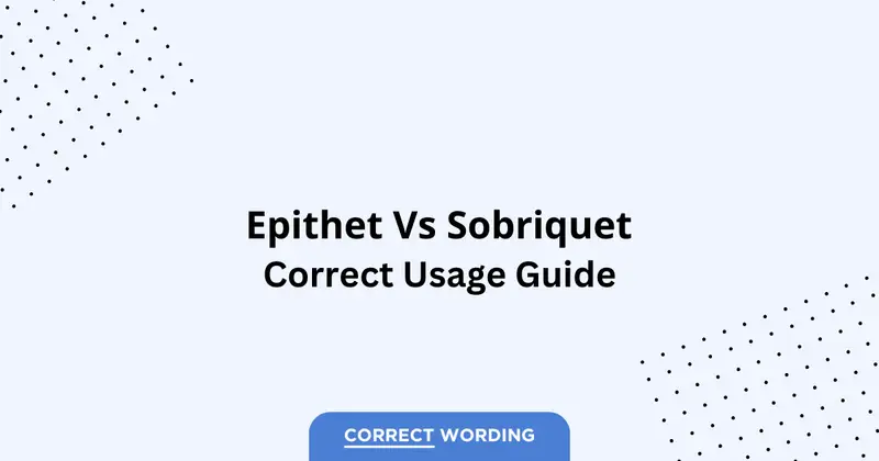 Epithet vs. Sobriquet - Which is Correct?