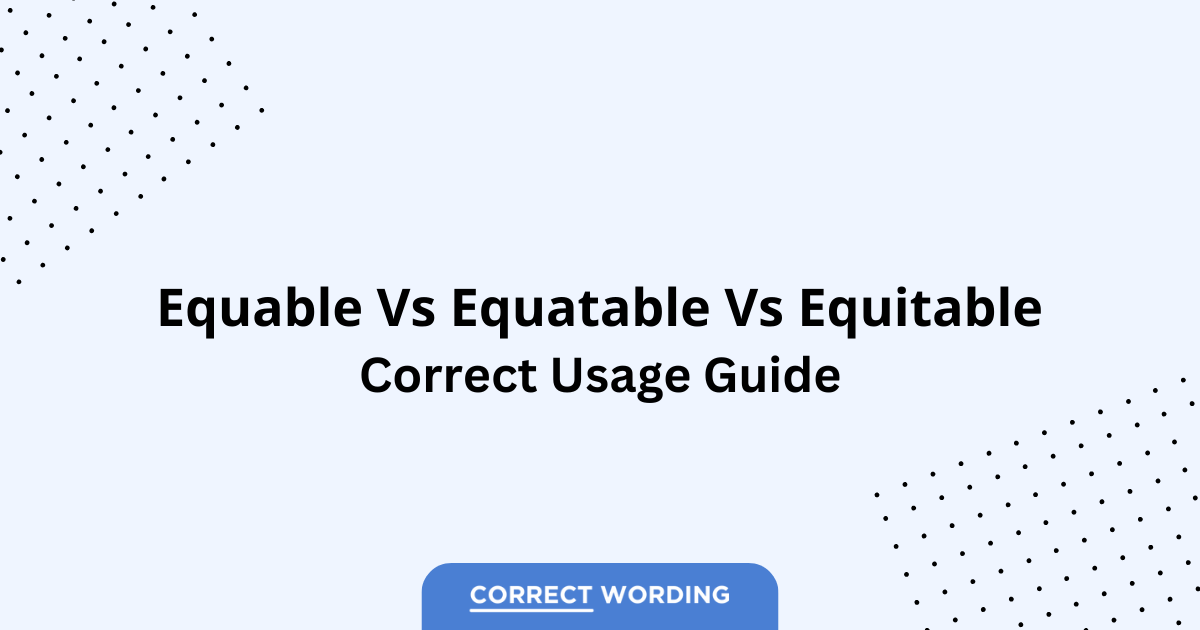 Equable vs. Equatable vs. Equitable - Which is Correct?