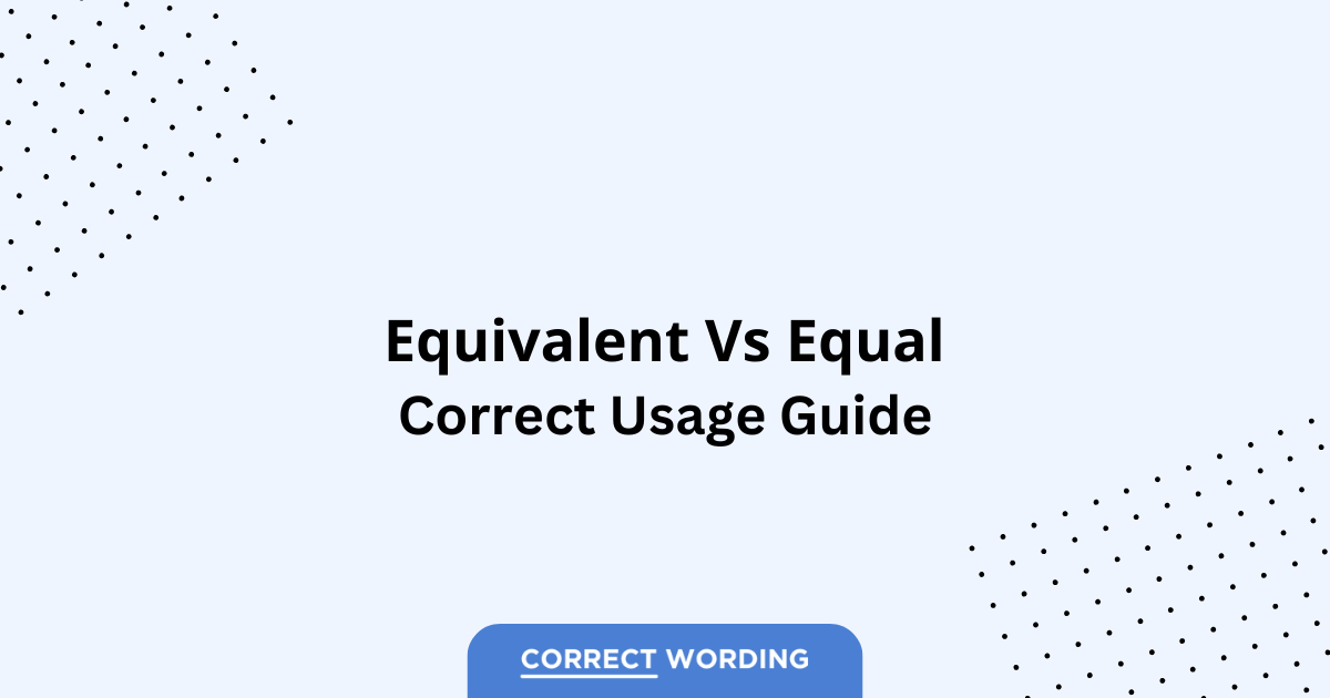 Equivalent vs. Equal - Which is Correct?