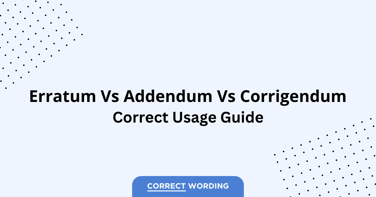 Erratum vs. Addendum vs. Corrigendum - Which is Correct?