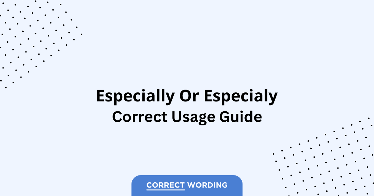 Especially vs. Especialy - Which is Correct?