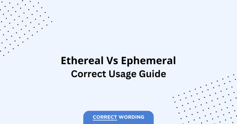 Ethereal vs. Ephemeral - Which is Correct?