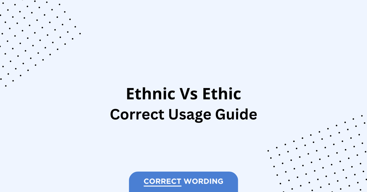 Ethnic vs. Ethic - Which is Correct?