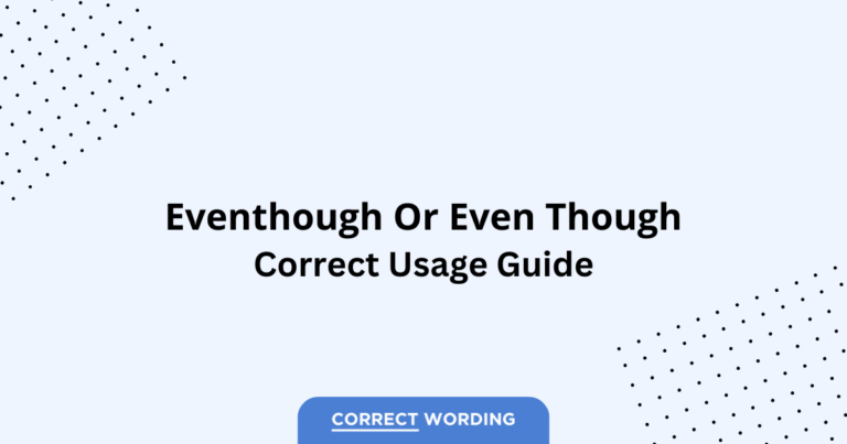 Even Though vs. Eventhough - Which is Correct?