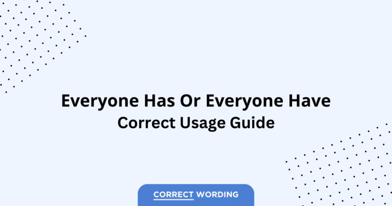 Everyone Has vs. Everyone Have - Which is Correct?