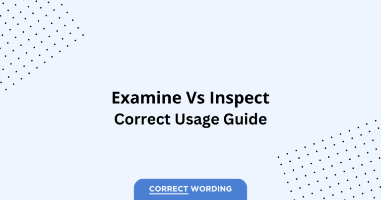 Examine vs. Inspect - Which is Correct?