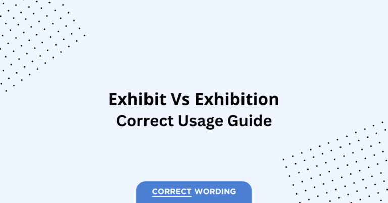 Exhibit vs. Exhibition - Which is Correct?