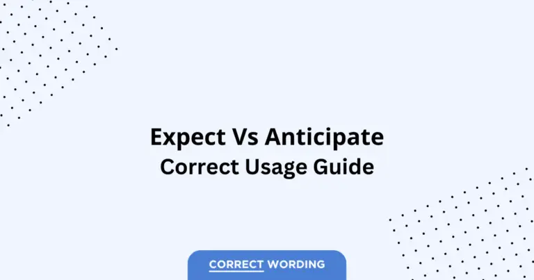 Expect vs. Anticipate - Which is Correct?