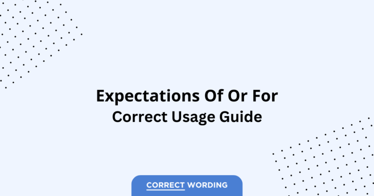 Expectations of vs. Expectations for - Which is Correct?