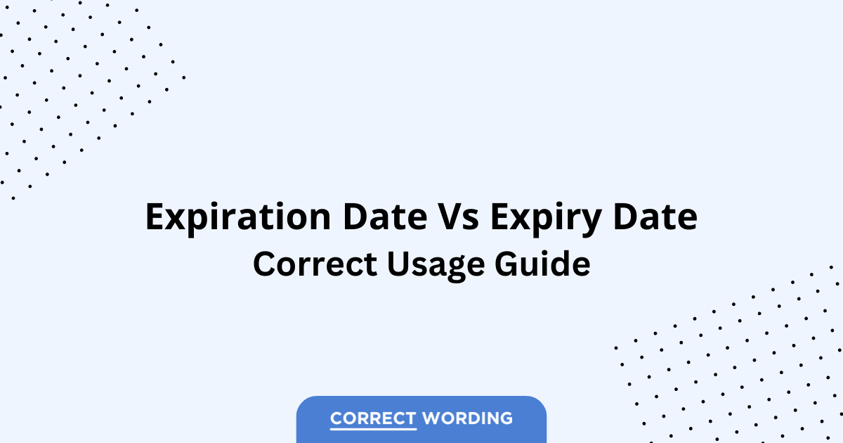 Expiration Date vs. Expiry Date - Which is Correct?