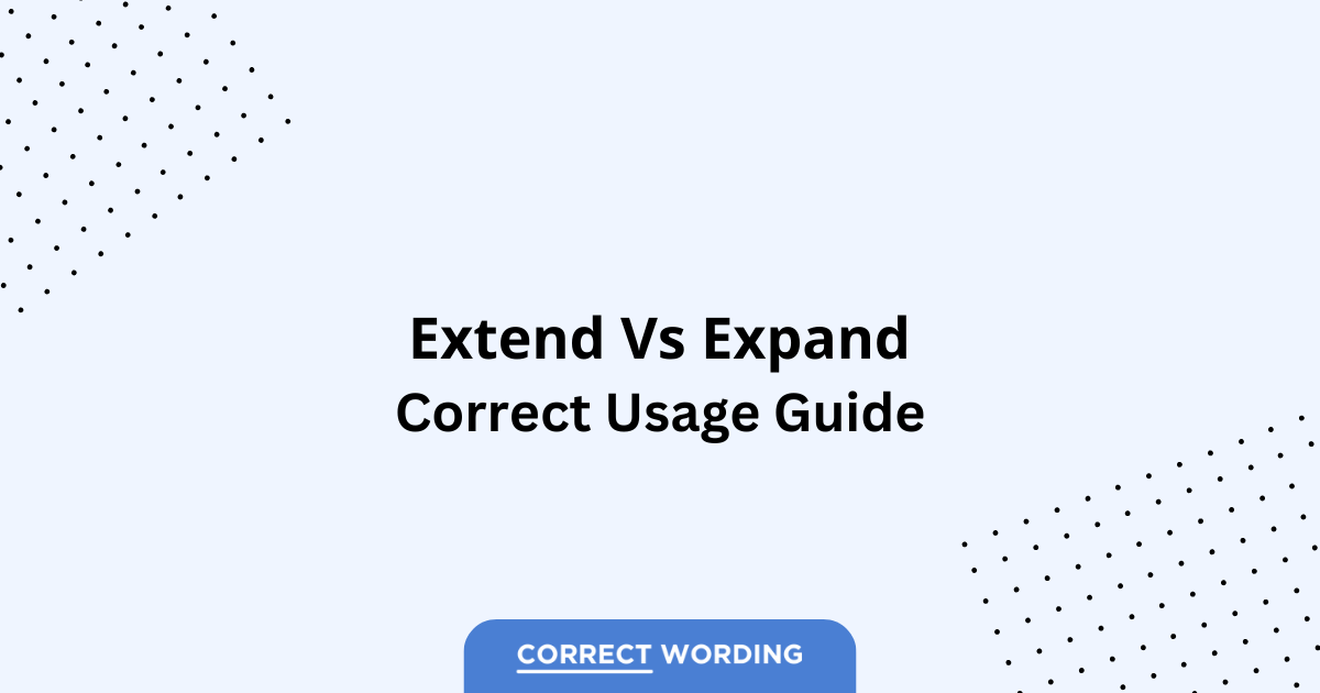 Extend vs. Expand - Which is Correct?