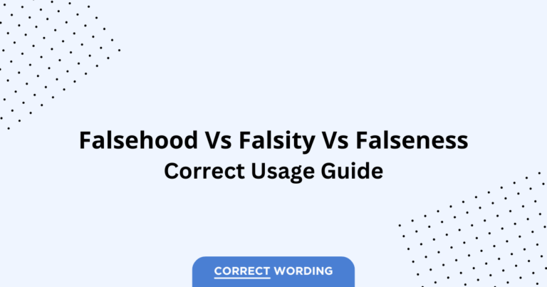 Falsehood vs. Falsity vs. Falseness - Which is Correct?