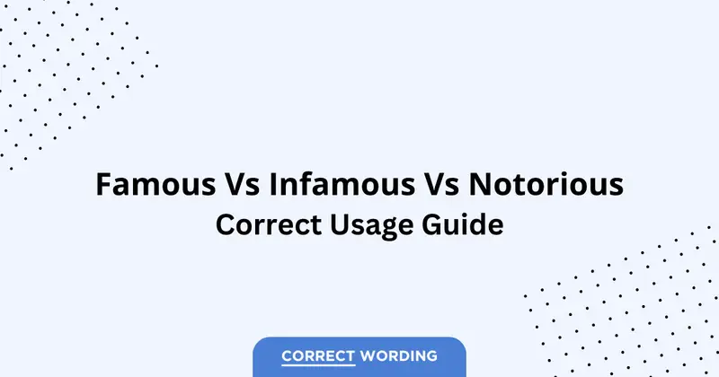 Famous vs. Infamous vs. Notorious – Which is Correct?