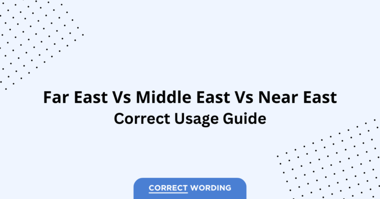 Far East vs. Middle East vs. Near East - Which is Correct?