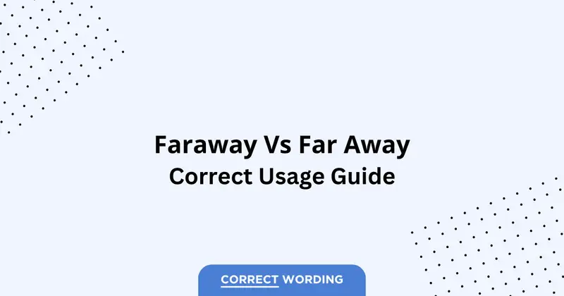 Faraway vs. Far Away - Which is Correct?