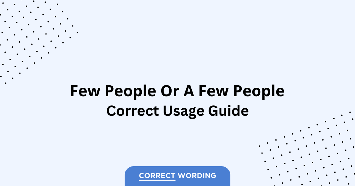 Few People vs. A Few People - Which is Correct?