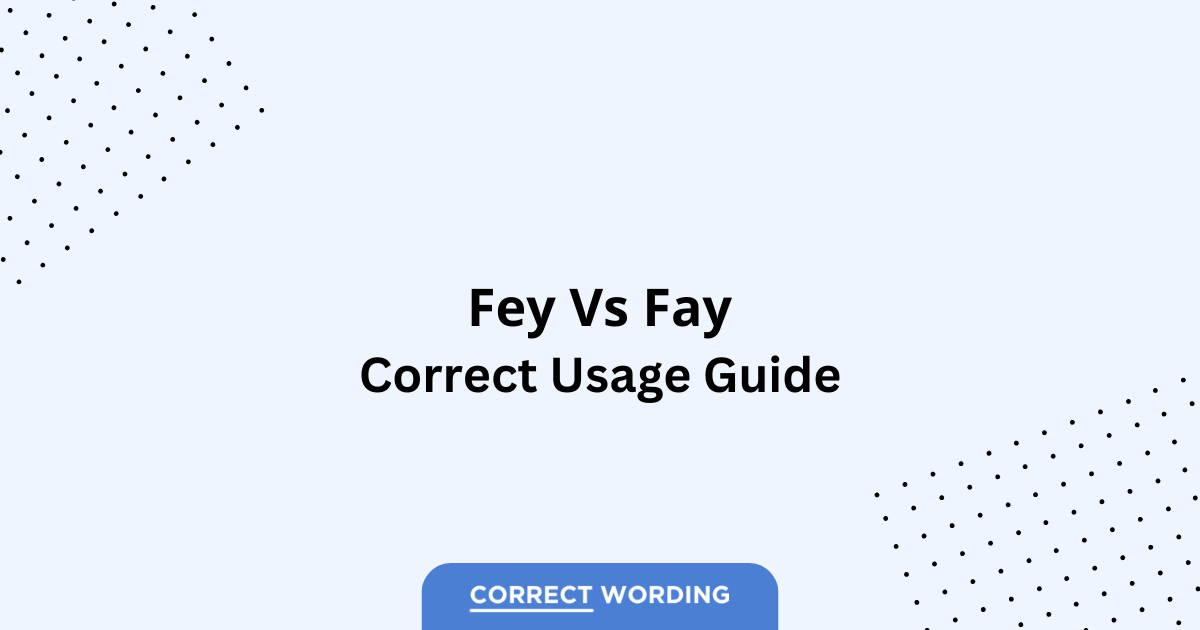 Fey vs. Fay - Which is Correct?