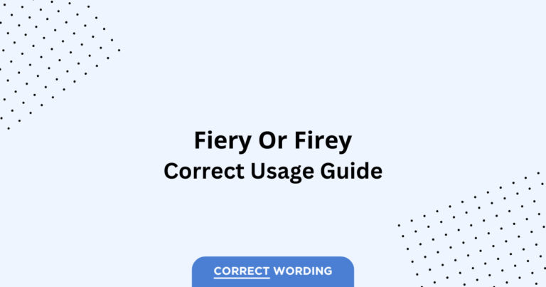 Fiery vs. Firey - Which is Correct?