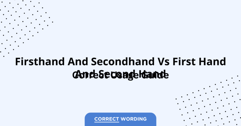 Firsthand and Secondhand vs. First Hand and Second Hand - Which is Correct?