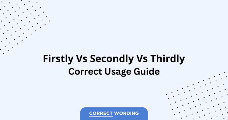 Firstly vs. Secondly vs. Thirdly - Which is Correct?