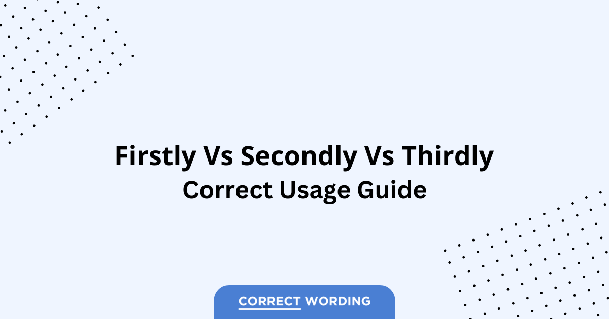 Firstly vs. Secondly vs. Thirdly - Which is Correct?