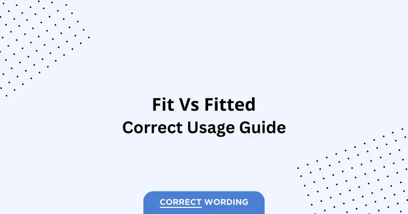 Fit vs. Fitted - Which is Correct?