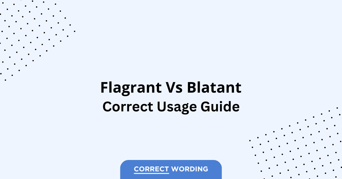 Flagrant vs. Blatant - Which is Correct?