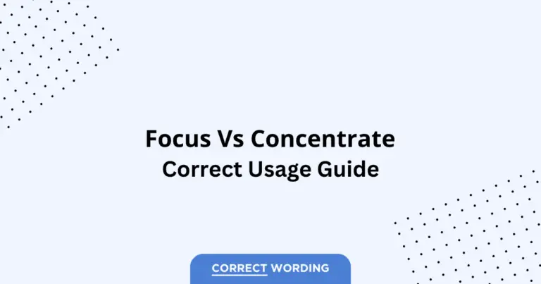 Focus vs. Concentrate - Which is Correct?