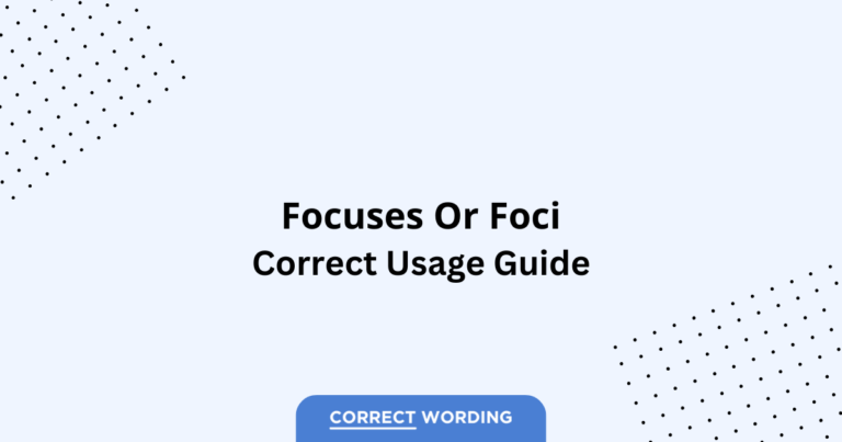 Focuses vs. Foci - Which is Correct?