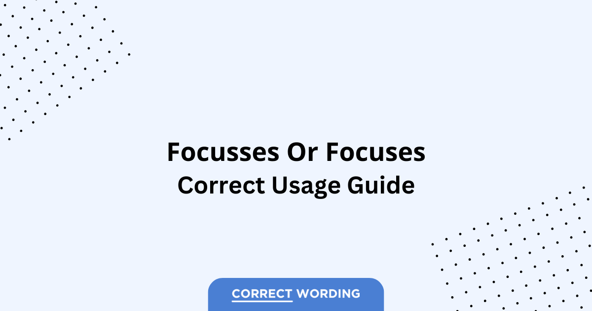 Focuses vs. Focusses - Which is Correct?