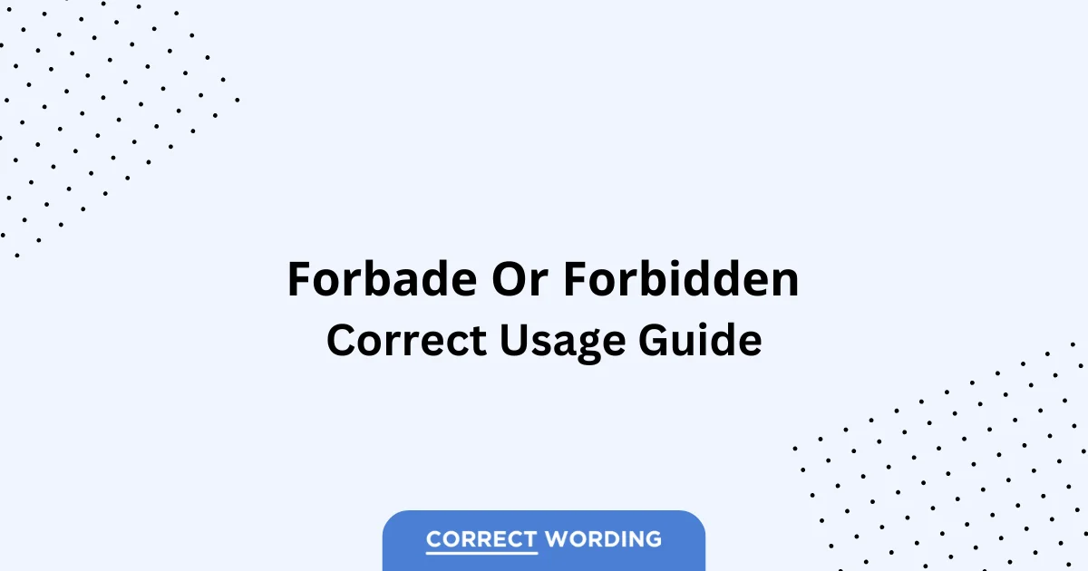 Forbade vs. Forbidden – Which is Correct?