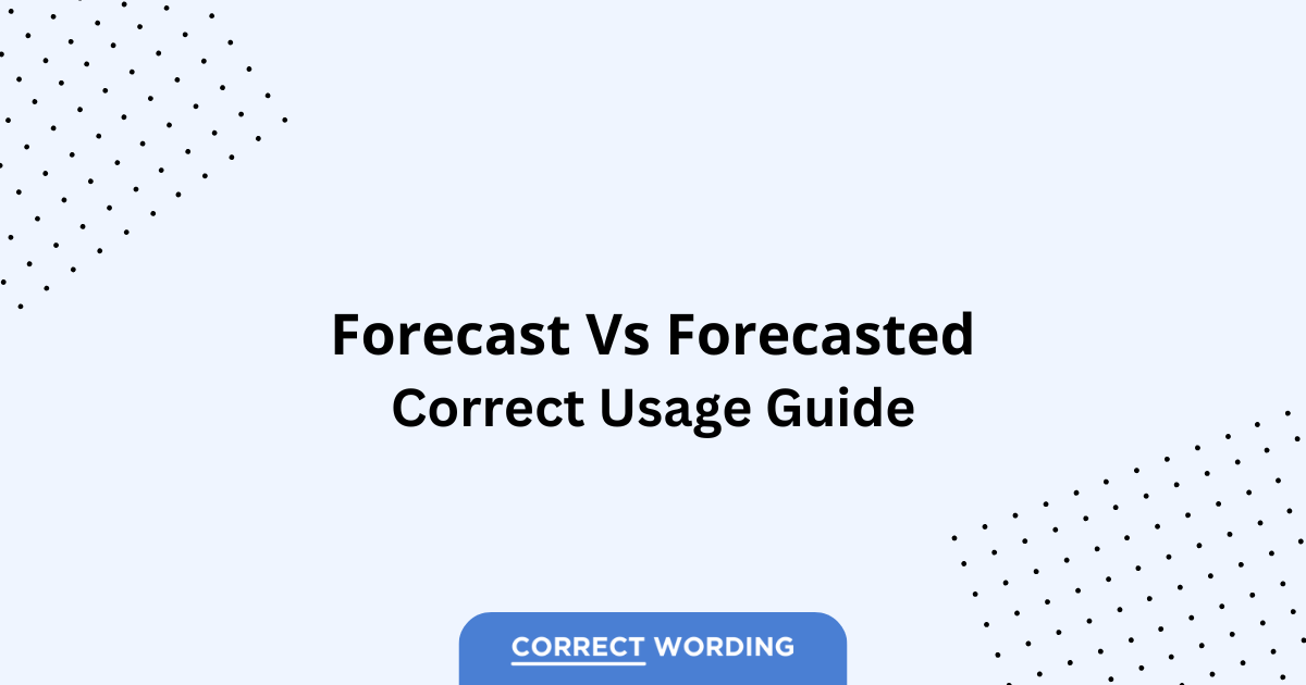 Forecast vs. Forecasted - Which is Correct?