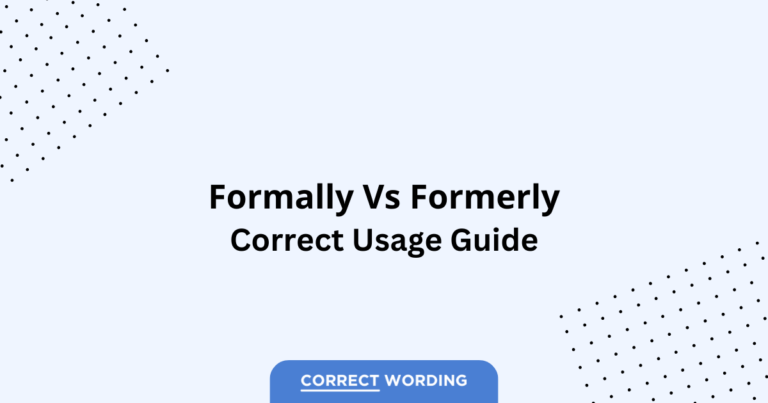 Formally vs. Formerly - Which is Correct?