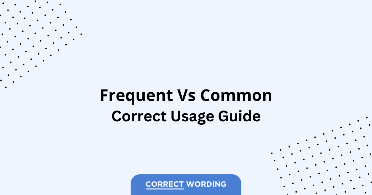 Frequent vs. Common - Which is Correct?