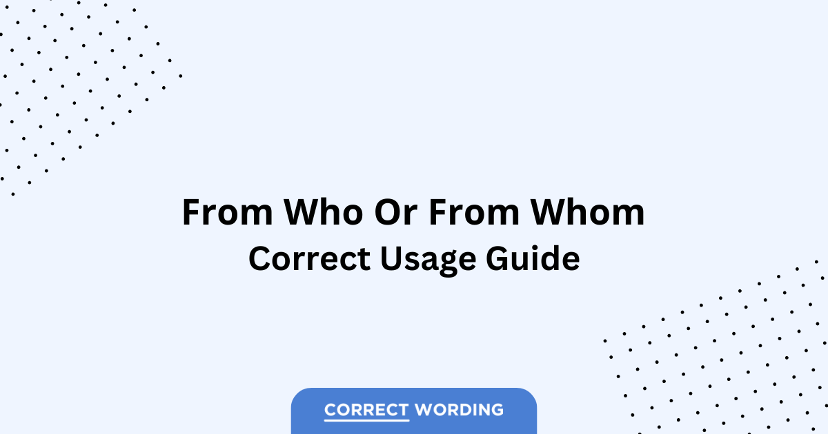 From Who vs. From Whom - Which is Correct?