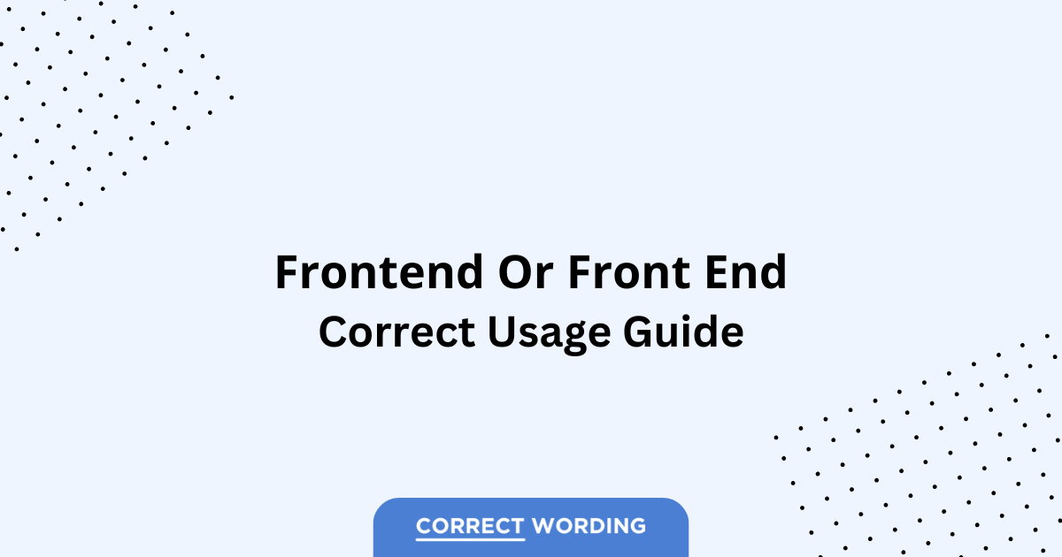 Frontend vs. Front End - Which is Correct?