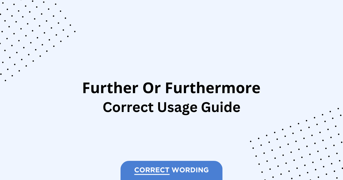 Further vs. Furthermore - Which is Correct?