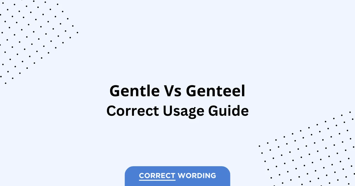 Gentle vs. Genteel - Which is Correct?