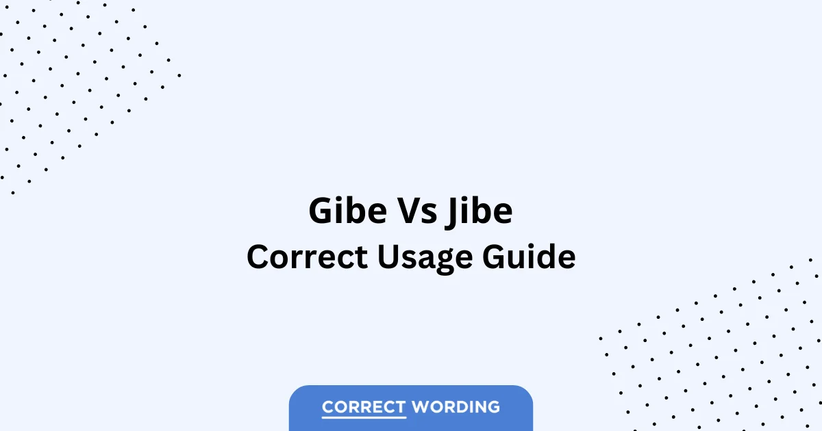 Gibe vs. Jibe - Which is Correct?