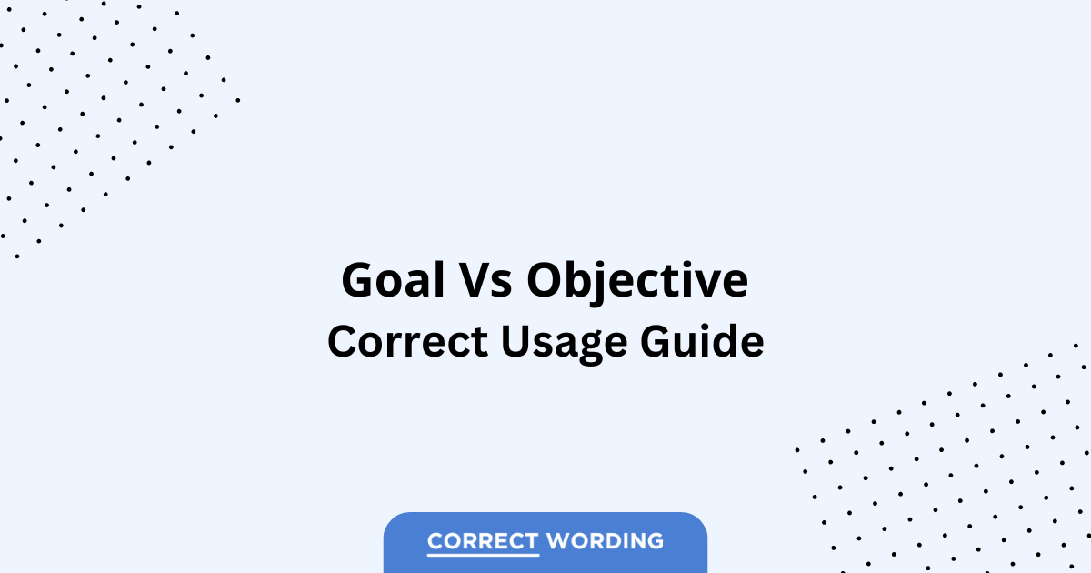Goal vs. Objective - Which is Correct?