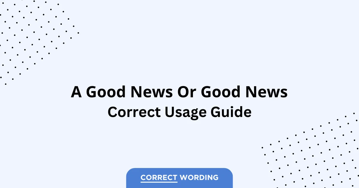 Good News vs. A Good News - Which is Correct?