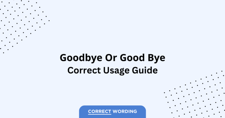 Goodbye vs. Good Bye - Which is Correct?