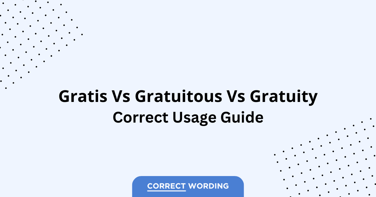 Gratis vs. Gratuitous vs. Gratuity - Which is Correct?