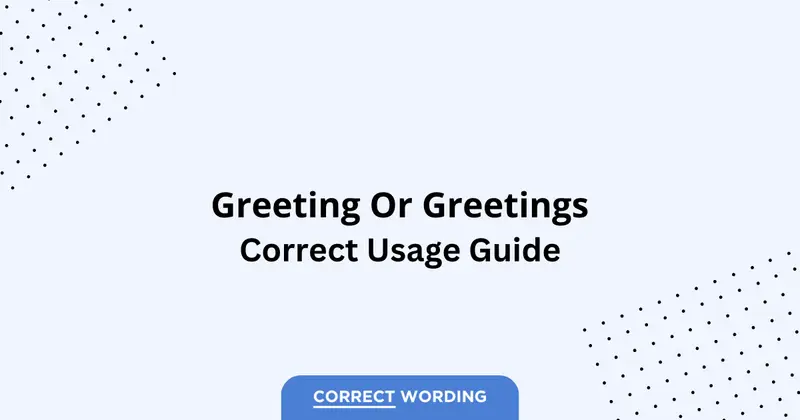 Greeting vs. Greetings – Which is Correct?