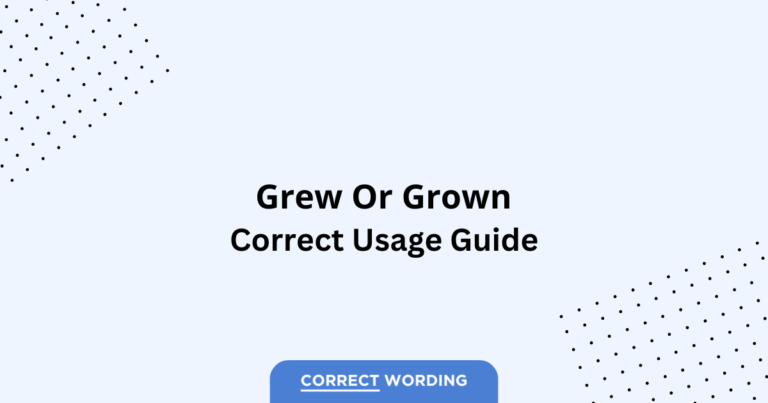 Grew vs. Grown - Which is Correct?