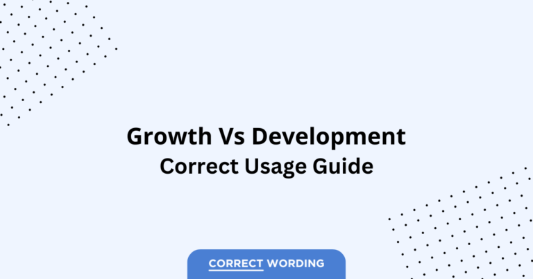 Growth vs. Development - Which is Correct?